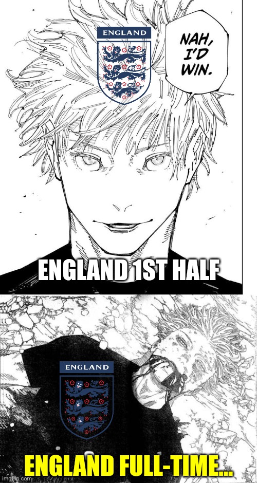 ENGLAND 1 SPAIN 2... | ENGLAND 1ST HALF; ENGLAND FULL-TIME... | image tagged in nah i'd win,dead gojo,england,spain,football's never coming home,euro 2024 | made w/ Imgflip meme maker
