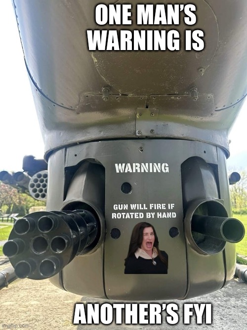 FYI | ONE MAN’S WARNING IS; ANOTHER’S FYI | image tagged in wink,caution,attack helicopter | made w/ Imgflip meme maker
