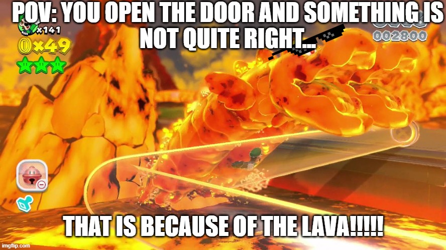 Simmering Lava lake | POV: YOU OPEN THE DOOR AND SOMETHING IS
NOT QUITE RIGHT... THAT IS BECAUSE OF THE LAVA!!!!! | image tagged in mario,super mario,super mario 64,roblox doors,ohio,only in ohio | made w/ Imgflip meme maker