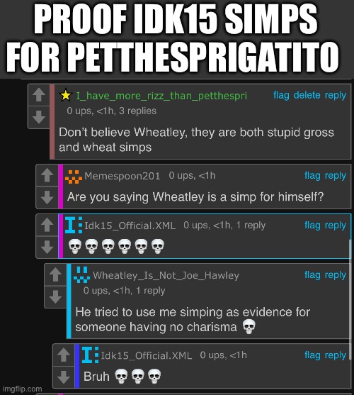 PROOF IDK15 SIMPS FOR PETTHESPRIGATITO | made w/ Imgflip meme maker