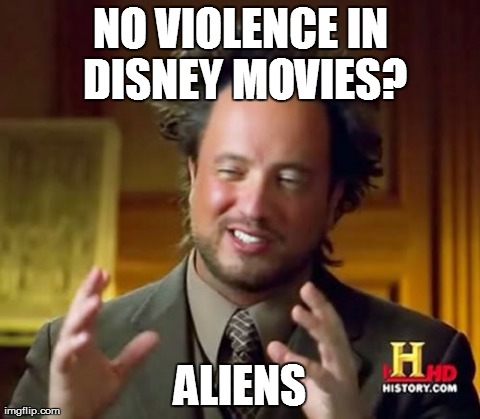 Ancient Aliens Meme | NO VIOLENCE IN DISNEY MOVIES? ALIENS | image tagged in memes,ancient aliens | made w/ Imgflip meme maker