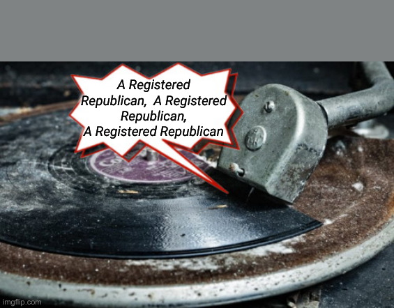 The Lefts #1 Hit, With A Bullet | A Registered Republican,  A Registered Republican, A Registered Republican | image tagged in broken record talking points,police,politics,funny memes,funny | made w/ Imgflip meme maker