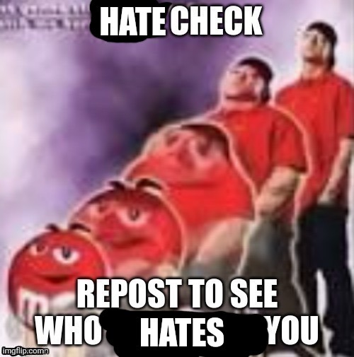 Hate check | image tagged in hate check,hate | made w/ Imgflip meme maker