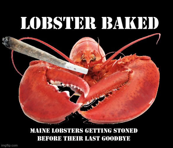 It's Only Fair that Lobsters get a Last Request | image tagged in vince vance,lobsters,stoned,joint,memes | made w/ Imgflip meme maker