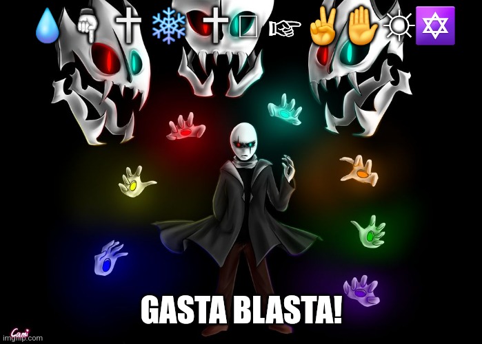 Gaster | ?︎☟︎?︎❄︎ ?︎?︎ ☞︎✌︎✋︎☼︎✡︎ GASTA BLASTA! | image tagged in gaster | made w/ Imgflip meme maker