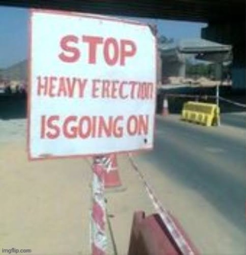 or don't stop idc | image tagged in stop heavy erection is going on | made w/ Imgflip meme maker