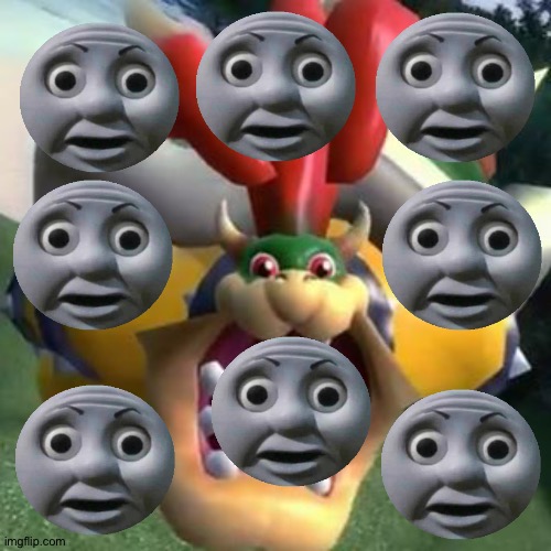 Bowser and the Thomas o faces | image tagged in bowser on lsd | made w/ Imgflip meme maker