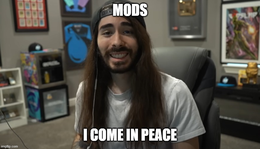 whatever you do don't look at my comments | MODS; I COME IN PEACE | image tagged in moist ciritkal meme,msm | made w/ Imgflip meme maker