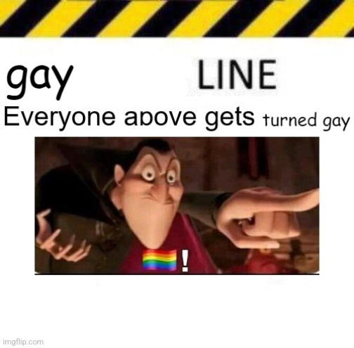 gay line | image tagged in gay line | made w/ Imgflip meme maker