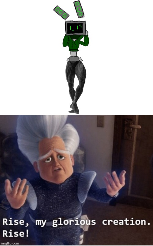 image tagged in rise my glorious creation | made w/ Imgflip meme maker