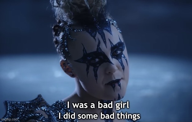 I was a bad girl I did some bad things | image tagged in i was a bad girl i did some bad things | made w/ Imgflip meme maker