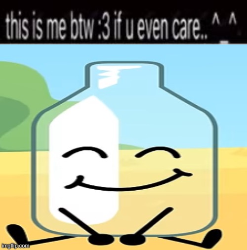 bottle | image tagged in this is me btw if you even care | made w/ Imgflip meme maker