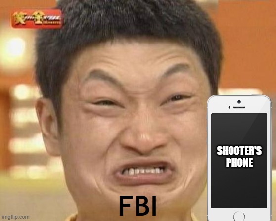 Impossibru Guy Original | SHOOTER'S PHONE; FBI | image tagged in memes,impossibru guy original | made w/ Imgflip meme maker