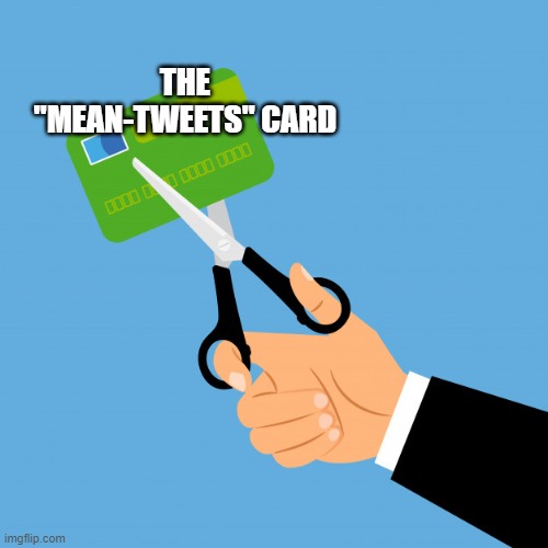 THE "MEAN-TWEETS" CARD | made w/ Imgflip meme maker