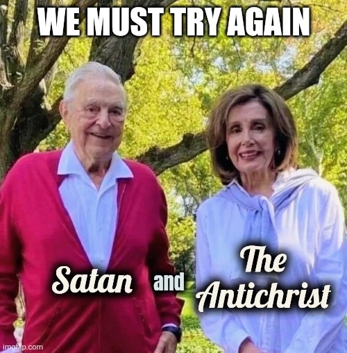 Satan and The Antichrist | WE MUST TRY AGAIN | image tagged in satan and the antichrist | made w/ Imgflip meme maker