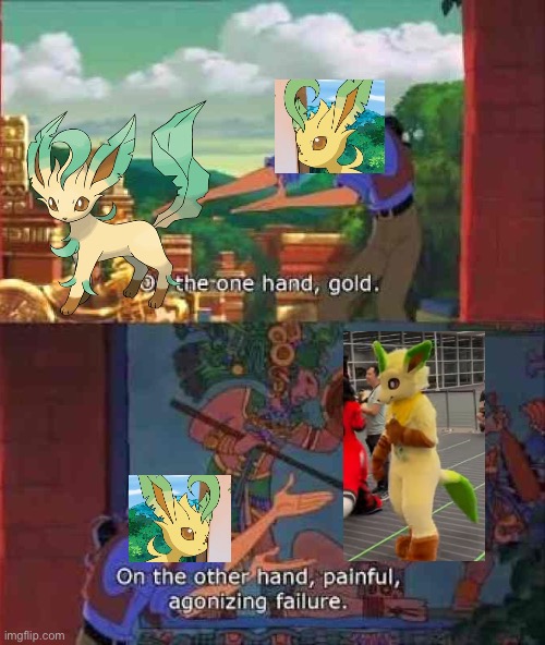 Leafeon meme 2.0 | image tagged in on the one hand gold | made w/ Imgflip meme maker