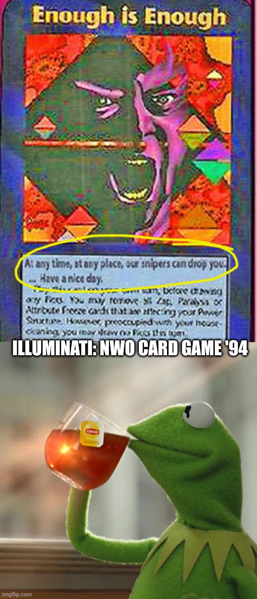 All planned way before | ILLUMINATI: NWO CARD GAME '94 | image tagged in but that's none of my business,political theatre for the dummies,dumpf paint job for a clown | made w/ Imgflip meme maker