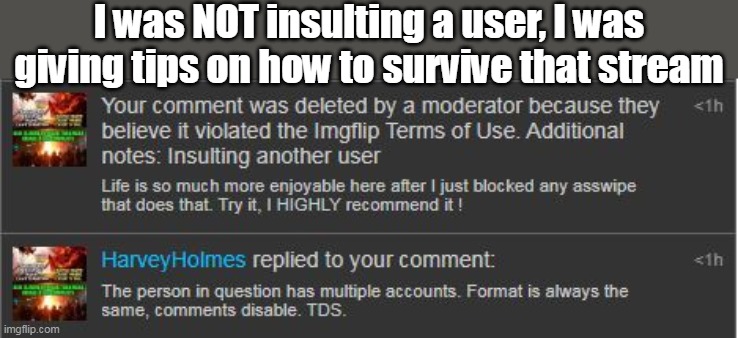 You can't beat comment blockers | I was NOT insulting a user, I was giving tips on how to survive that stream | image tagged in 24 hour ban for advice meme | made w/ Imgflip meme maker