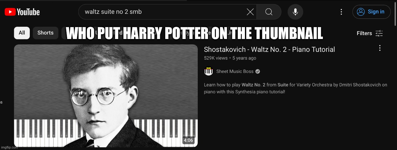 Its actually Dimitri Shostakovich but yeah | WHO PUT HARRY POTTER ON THE THUMBNAIL | made w/ Imgflip meme maker