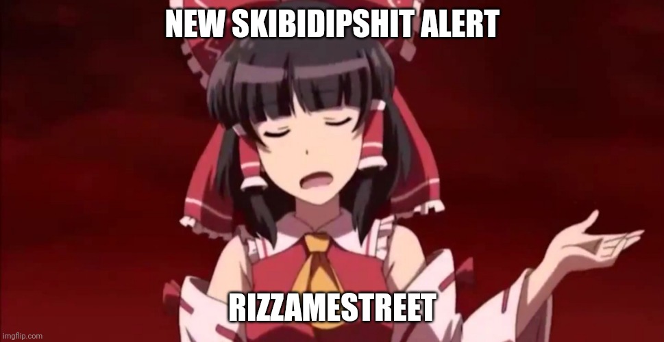 Exterminate | NEW SKIBIDIPSHIT ALERT; RIZZAMESTREET | image tagged in exterminate | made w/ Imgflip meme maker