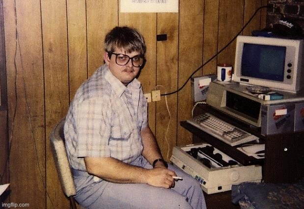 one of the earliest forms of the nerd meme | image tagged in nerd on computer | made w/ Imgflip meme maker