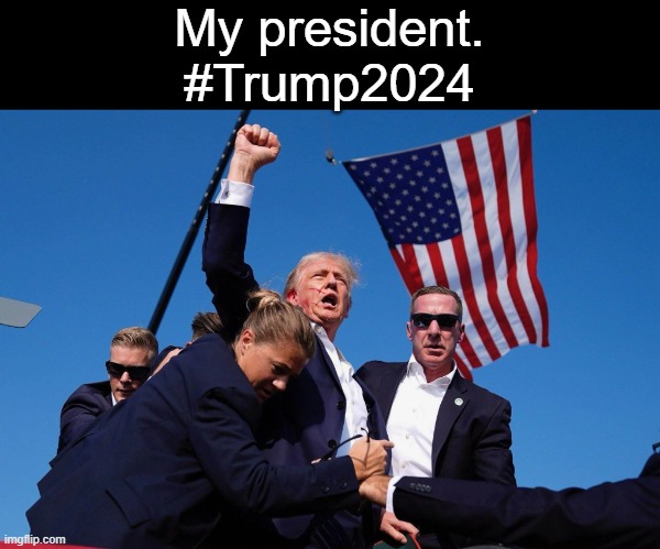 My president | My president.
#Trump2024 | image tagged in memes,president trump,trump 2024,my president,politics | made w/ Imgflip meme maker