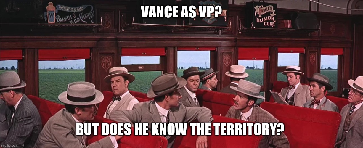 Vance as VP? | VANCE AS VP? BUT DOES HE KNOW THE TERRITORY? | image tagged in but does he know the territory | made w/ Imgflip meme maker