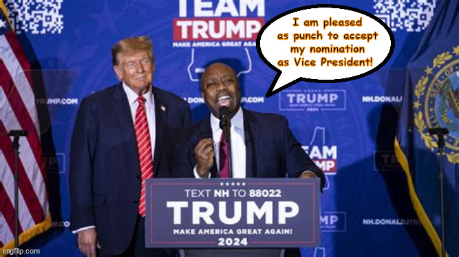 Blacked out | I am pleased as punch to accept my nomination as Vice President! | image tagged in dim scott,maga moron,orange lips,uncle don,tim crow | made w/ Imgflip meme maker