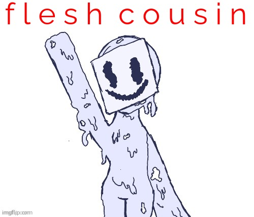 fleshcousin Blank Meme Template