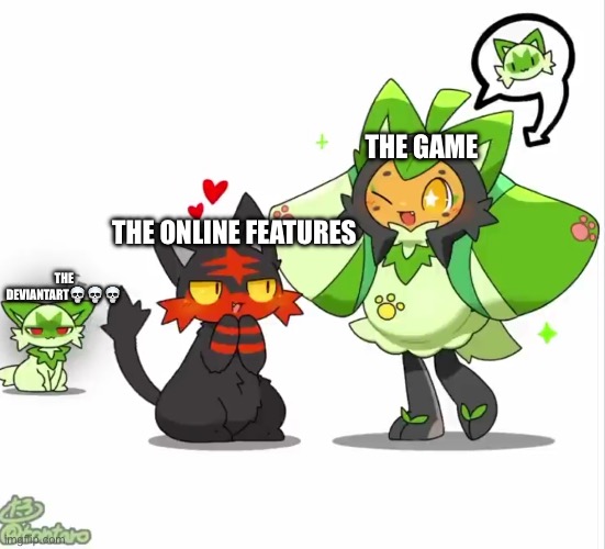 Litten love "Sprigatito", while the real Sprigatito behind him | THE GAME; THE ONLINE FEATURES; THE DEVIANTART💀💀💀 | image tagged in litten love sprigatito while the real sprigatito behind him | made w/ Imgflip meme maker