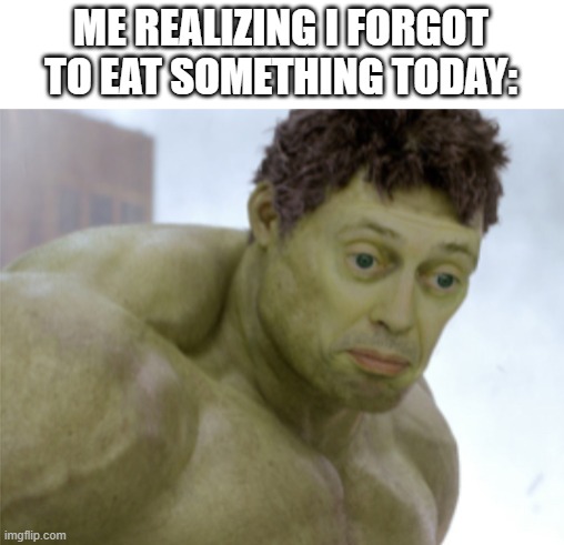 Either this or I'm hungry but we have no food at home | ME REALIZING I FORGOT TO EAT SOMETHING TODAY: | image tagged in realization,food,food memes | made w/ Imgflip meme maker