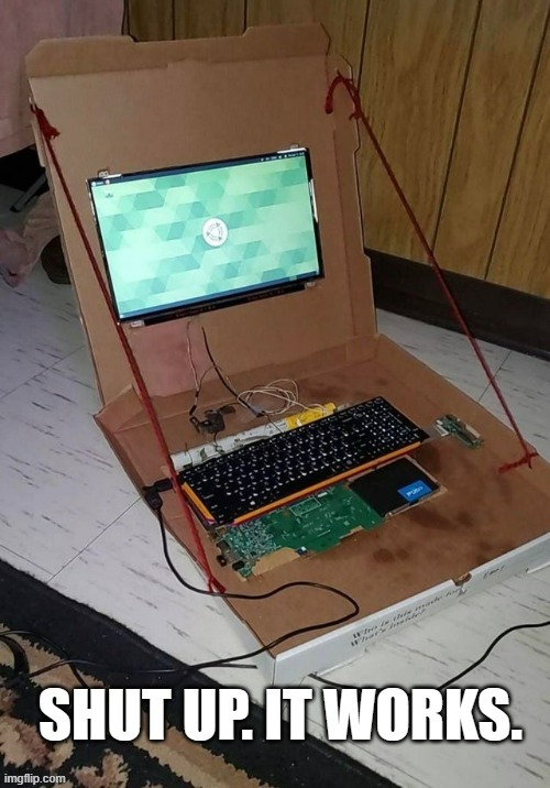 memes by Brad - Cardboard computer case and it works !! | image tagged in funny,gaming,computer,computer games,video games,humor | made w/ Imgflip meme maker