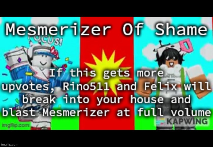 Mesmerizer Of Shame | image tagged in mesmerizer of shame | made w/ Imgflip meme maker