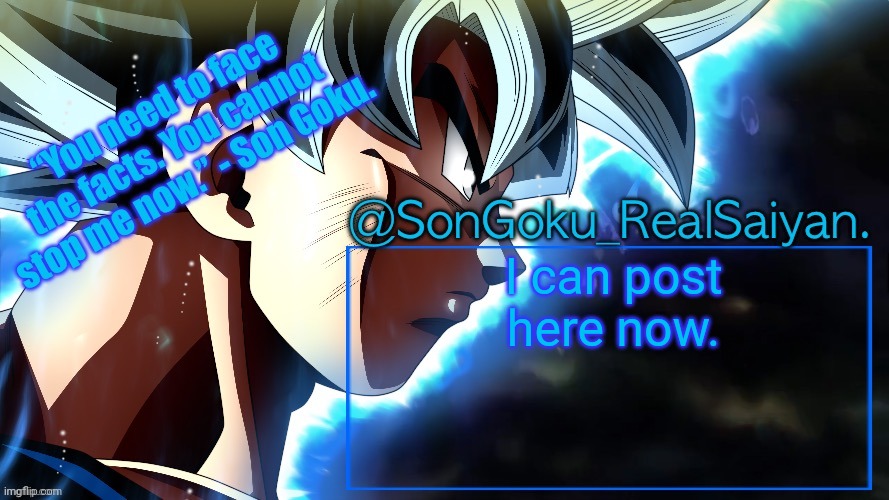 :) | I can post here now. | image tagged in songoku_realsaiyan temp v3 | made w/ Imgflip meme maker