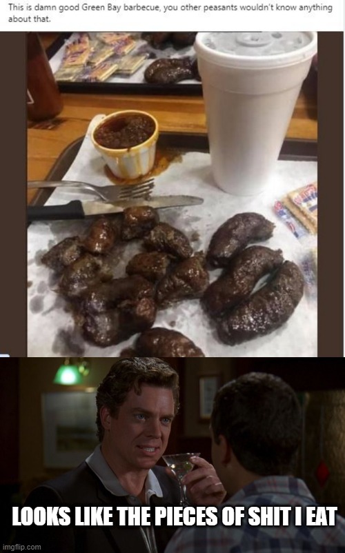 What Food Is That? | LOOKS LIKE THE PIECES OF SHIT I EAT | image tagged in shooter mcgavin | made w/ Imgflip meme maker