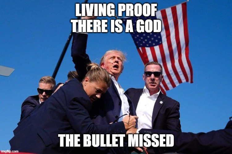 Donald Trump Victory | LIVING PROOF
THERE IS A GOD; THE BULLET MISSED | image tagged in donald trump victory | made w/ Imgflip meme maker