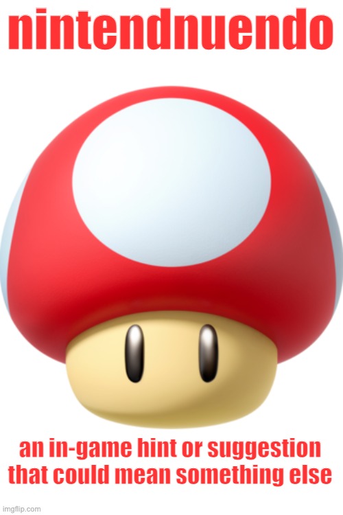 From the Donktionary | nintendnuendo; an in-game hint or suggestion that could mean something else | image tagged in super mushroom,innuendo,nintendo,definition | made w/ Imgflip meme maker