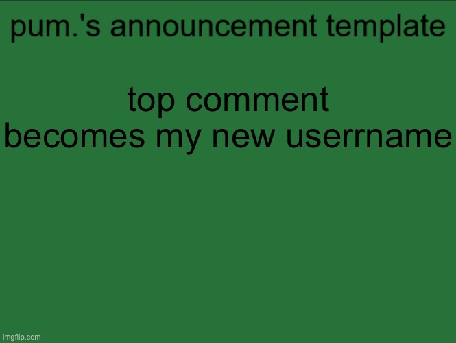 lazy ass temp | top comment becomes my new userrname | image tagged in lazy ass temp | made w/ Imgflip meme maker