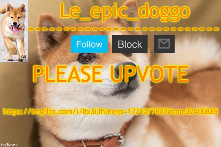 epic doggo's temp back in old fashion | PLEASE UPVOTE; https://imgflip.com/i/8x3i3h?nerp=1721077807#com32400889 | image tagged in epic doggo's temp back in old fashion | made w/ Imgflip meme maker