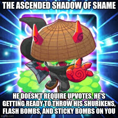 The Ascended Shadow of shame | image tagged in the ascended shadow of shame | made w/ Imgflip meme maker