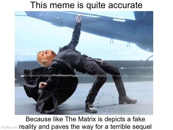 Neo Conservative | This meme is quite accurate; Because like The Matrix is depicts a fake reality and paves the way for a terrible sequel | image tagged in blank white template | made w/ Imgflip meme maker