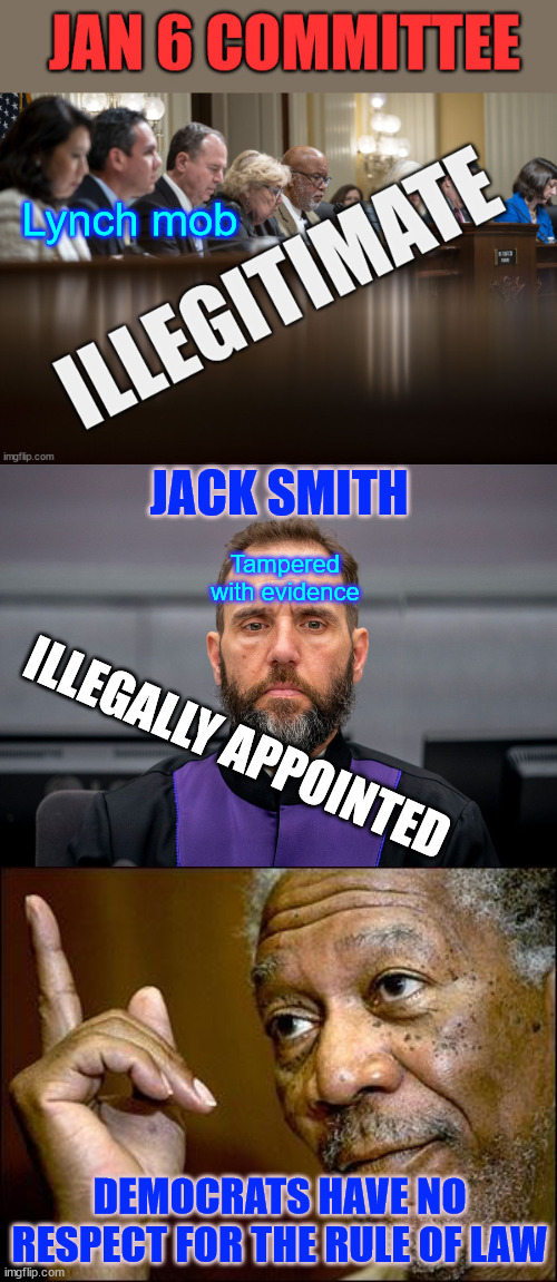 democrats have no respect for the rule of Law | Lynch mob; JACK SMITH; Tampered with evidence; ILLEGALLY APPOINTED; DEMOCRATS HAVE NO RESPECT FOR THE RULE OF LAW | image tagged in jack smith,illegally appointed,jan 6 committee,illegitimate,trump witch hunt,falling apart | made w/ Imgflip meme maker