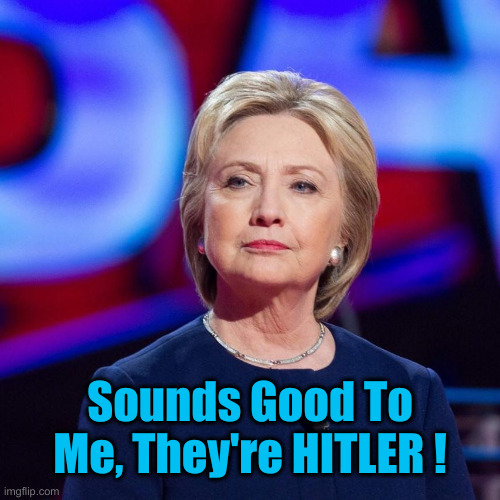 J.D. Vance & Trump ? | Sounds Good To Me, They're HITLER ! | image tagged in lying hillary clinton,political meme,politics,funny memes,funny | made w/ Imgflip meme maker