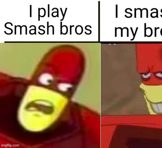 I play smash bros | image tagged in i play smash bros | made w/ Imgflip meme maker