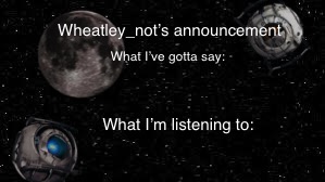 High Quality Wheatley_not’s announcement But better Blank Meme Template