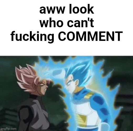 @ImgflipOG | aww look who can't fucking COMMENT | image tagged in aww look who can t say | made w/ Imgflip meme maker