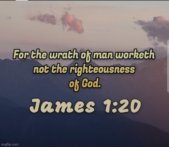 James 1:20 | image tagged in james 1 20 | made w/ Imgflip meme maker