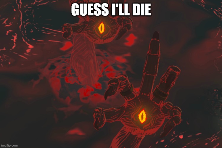 Gloom hands | GUESS I'LL DIE | image tagged in gloom hands | made w/ Imgflip meme maker