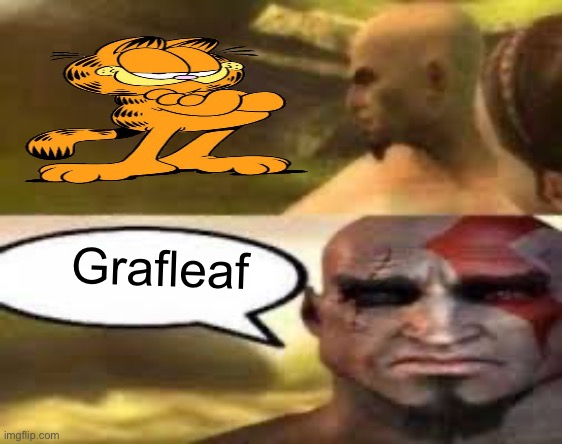 Kratos finds meme | Grafleaf | image tagged in kratos finds meme | made w/ Imgflip meme maker