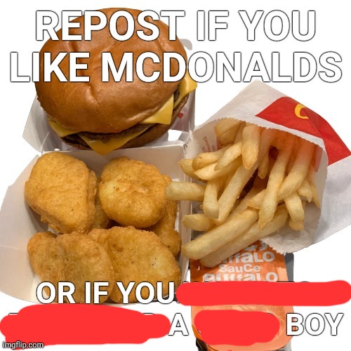 Both? | image tagged in repost if you like mcdonalds | made w/ Imgflip meme maker